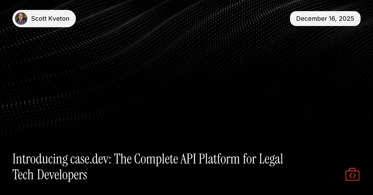 Introducing case.dev: The Complete API Platform for Legal Tech ...